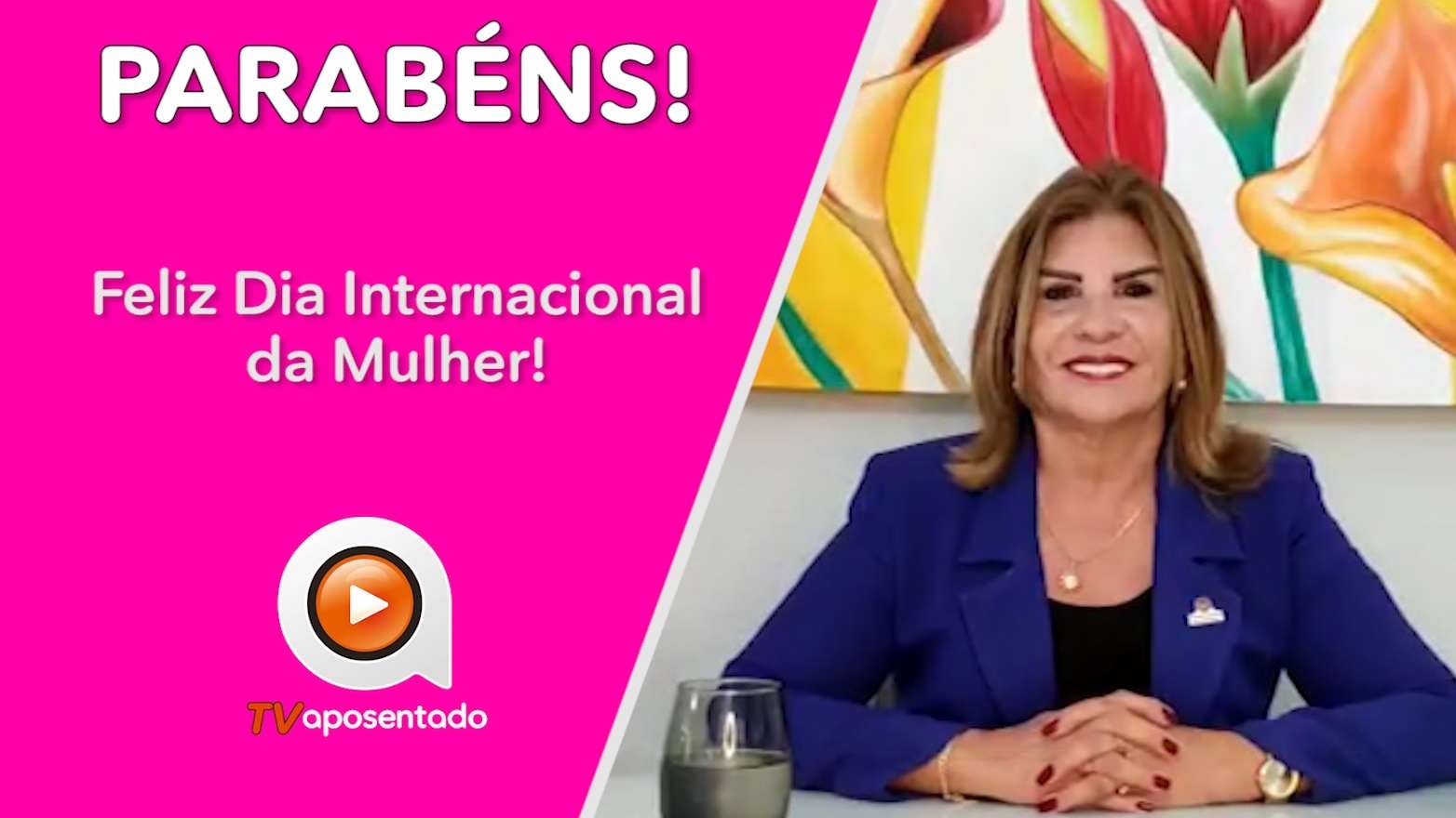  FELIZ DIA INTERNACIONAL DA MULHER 