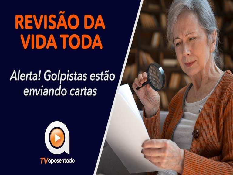  ALERTA! | Golpistas miram aposentados com cartas sobre Revisão da Vida Inteira. 