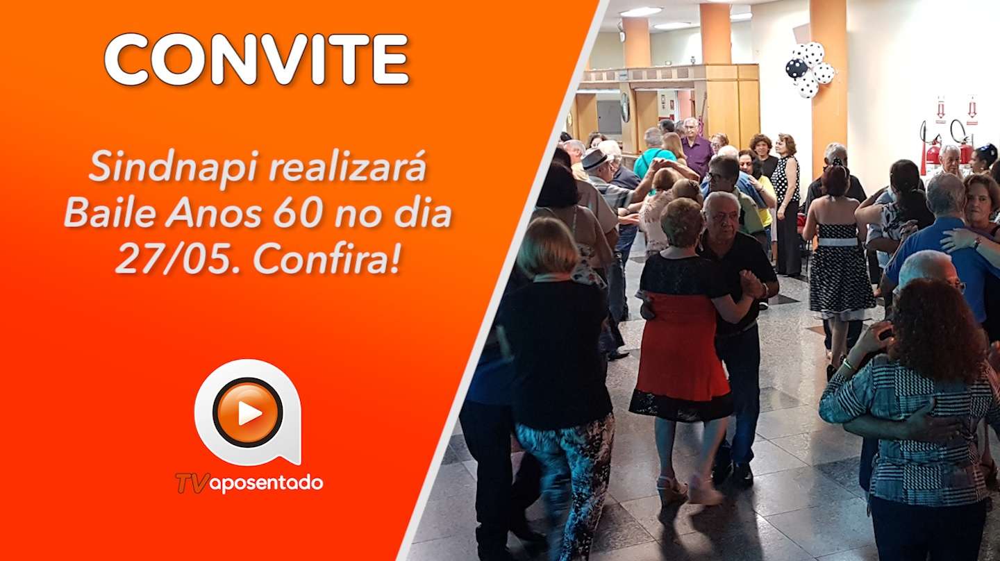 BAILE ANOS 60 | Atenção associados! Dia 27/05 tem Baile Anos 60 no Sindnapi