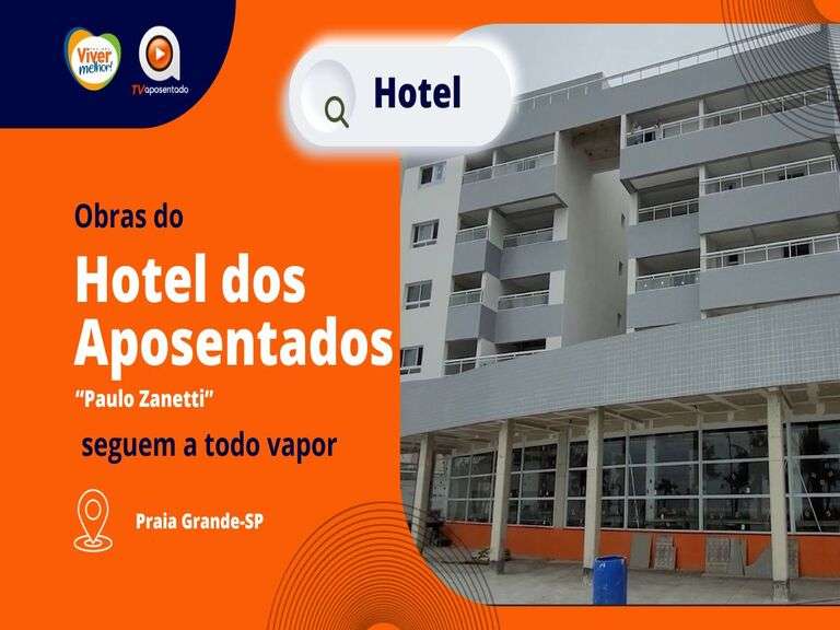  HOTEL DOS APOSENTADOS | Obras seguem em ritmo acelerado 