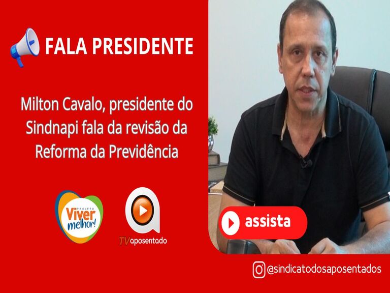  FALA PRESIDENTE | Sindnapi apoia revisão da Reforma da Previdência 