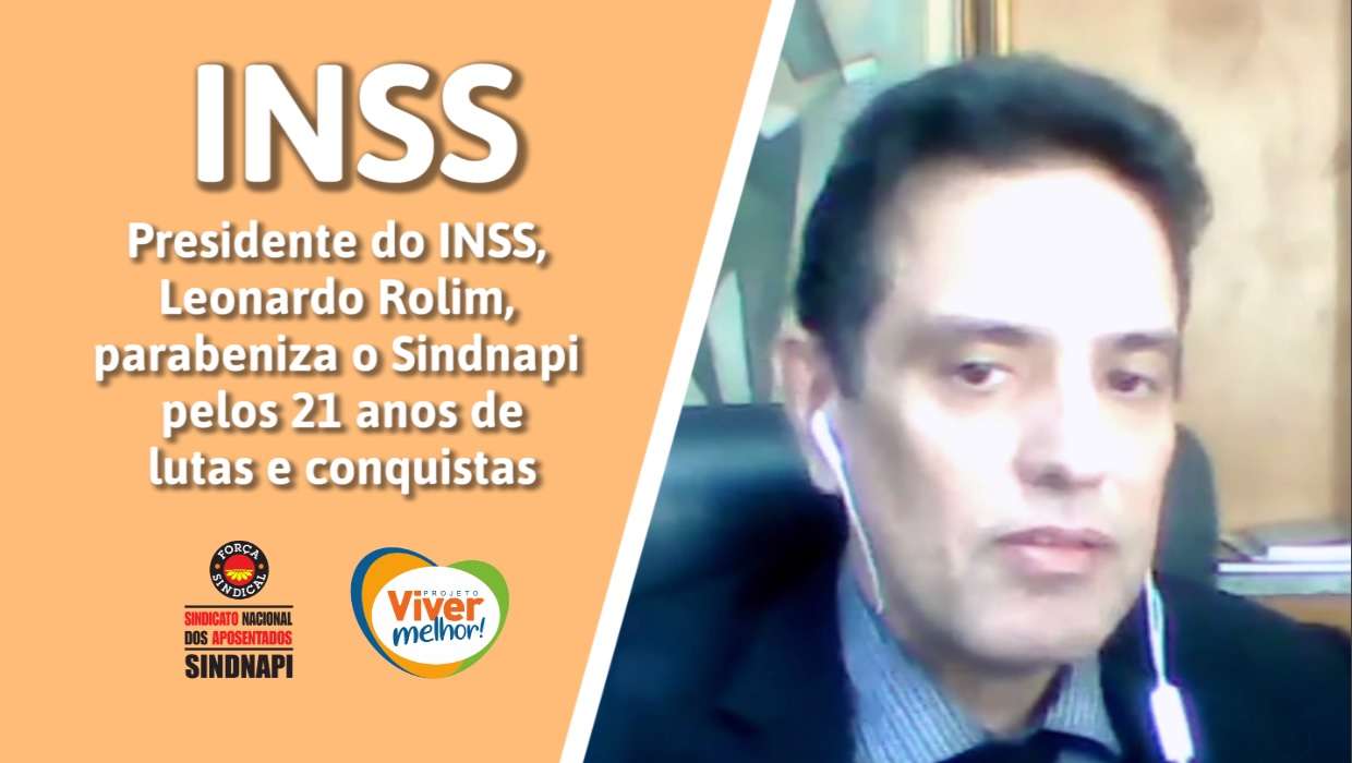 INSS | Leonardo Rolim, presidente do INSS, parabeniza o Sindnapi pelo amplo trabalho social