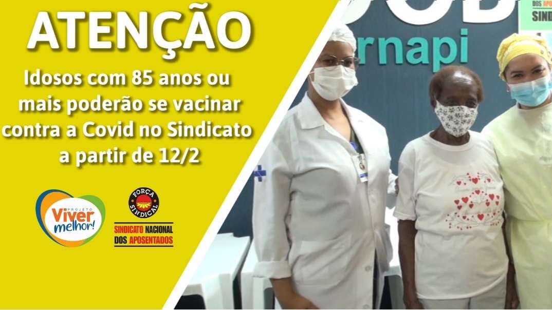 ATENÇÃO | Idosos com 85 anos ou mais poderão se vacinar contra a covid no Sindicato a partir de 12/2